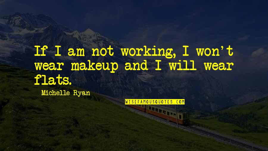 Lizzie Mcguire Funny Quotes By Michelle Ryan: If I am not working, I won't wear Lizzie Mcguire Funny Quotes By Michelle Ryan: If I am not working, I won't wear