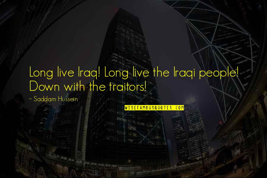 Lizzie Samuels Quotes By Saddam Hussein: Long live Iraq! Long live the Iraqi people!