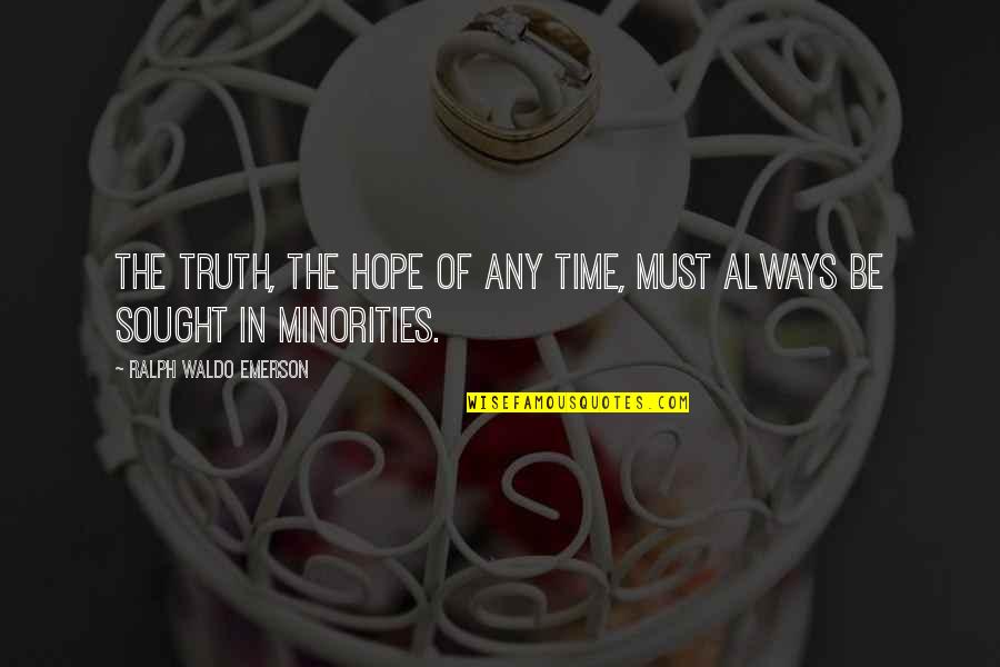 Lizzie Sider Quotes By Ralph Waldo Emerson: The truth, the hope of any time, must Lizzie Sider Quotes By Ralph Waldo Emerson: The truth, the hope of any time, must