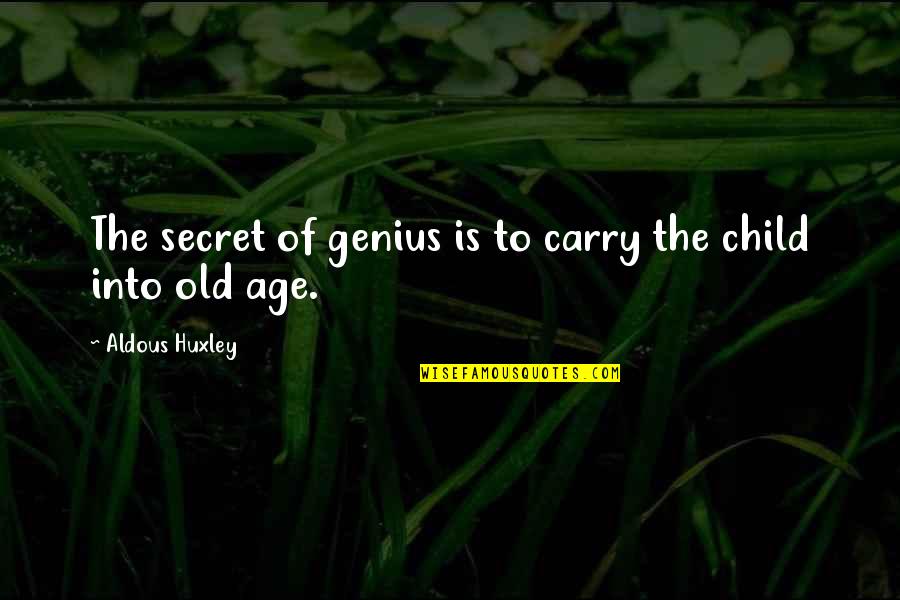 Lizzie Velasquez Quotes By Aldous Huxley: The secret of genius is to carry the