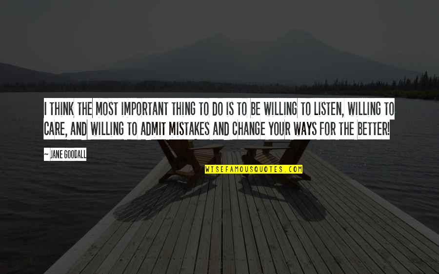 Lizzul Pula Quotes By Jane Goodall: I think the most important thing to do