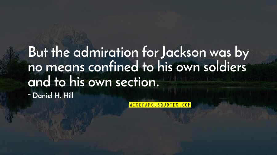 Lizzy Hawker Quotes By Daniel H. Hill: But the admiration for Jackson was by no