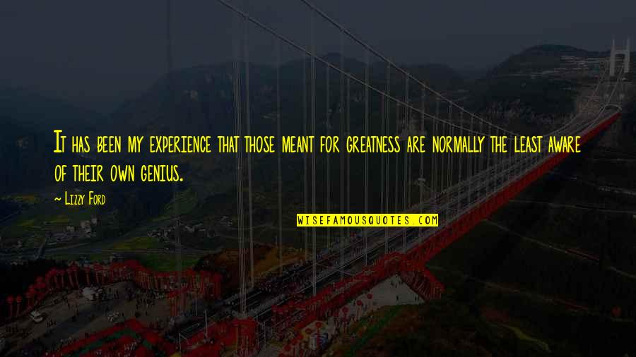 Lizzy Quotes By Lizzy Ford: It has been my experience that those meant Lizzy Quotes By Lizzy Ford: It has been my experience that those meant