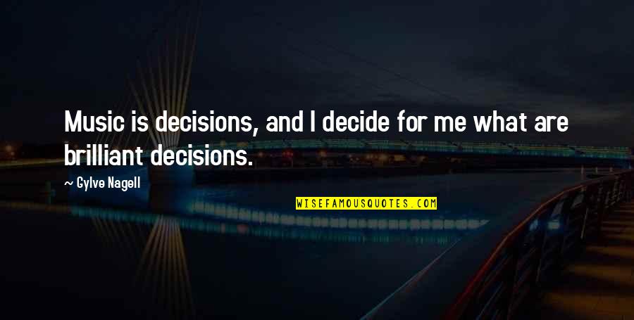 Lizzy Yarnold Quotes By Gylve Nagell: Music is decisions, and I decide for me