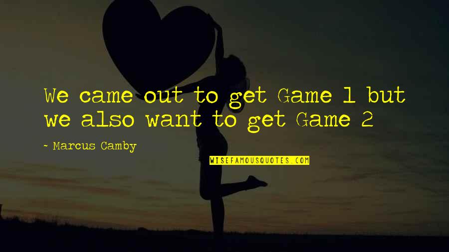 Lizzy Yarnold Quotes By Marcus Camby: We came out to get Game 1 but Lizzy Yarnold Quotes By Marcus Camby: We came out to get Game 1 but