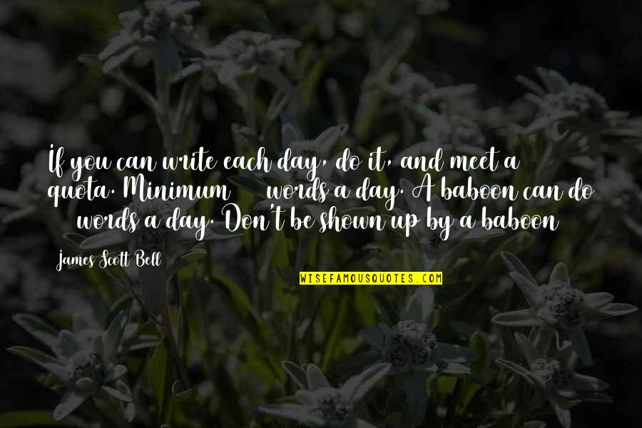 Lizzzzzzzza Quotes By James Scott Bell: If you can write each day, do it, Lizzzzzzzza Quotes By James Scott Bell: If you can write each day, do it,
