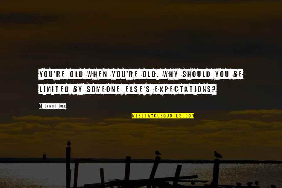 Ljepotice Adil Quotes By Lynne Cox: You're old when you're old. Why should you