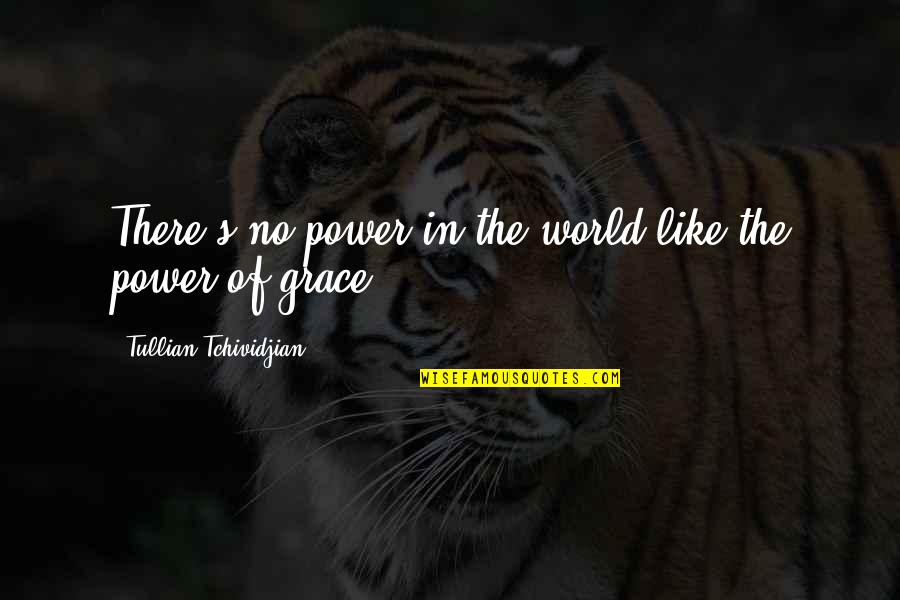 Ljepotice Video Quotes By Tullian Tchividjian: There's no power in the world like the Ljepotice Video Quotes By Tullian Tchividjian: There's no power in the world like the