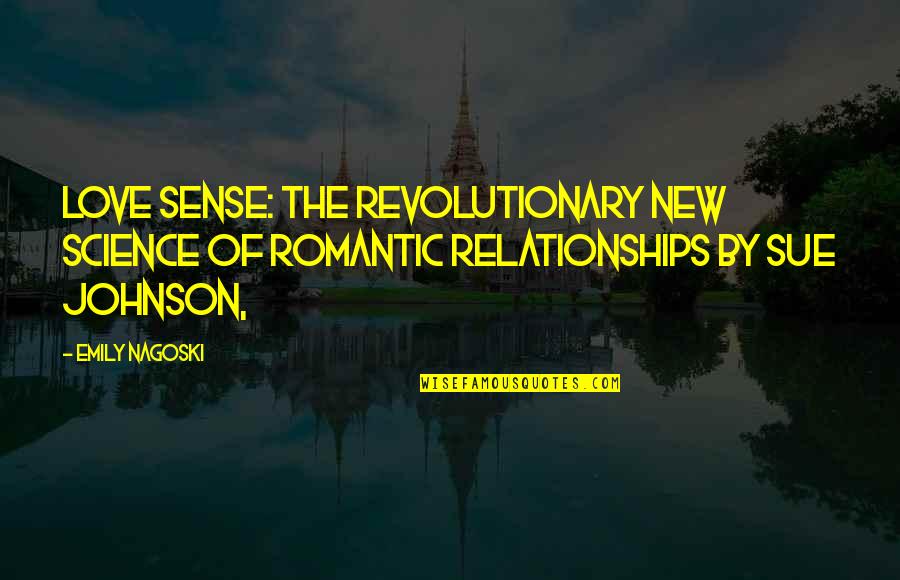 Ljiljana Mijatovic Glumica Quotes By Emily Nagoski: Love Sense: The Revolutionary New Science of Romantic