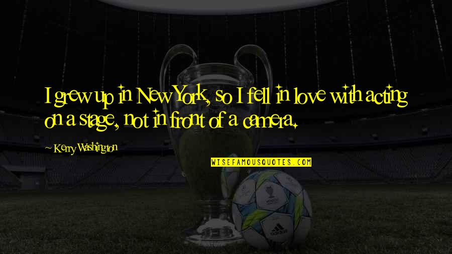 Ljubisa Savic Mauzer Quotes By Kerry Washington: I grew up in New York, so I Ljubisa Savic Mauzer Quotes By Kerry Washington: I grew up in New York, so I