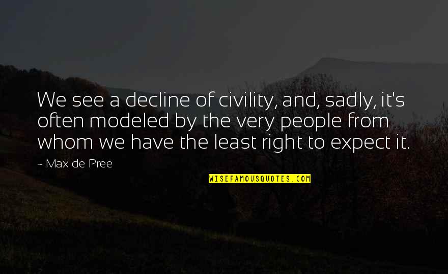 Ljubisa Vasiljevic Quotes By Max De Pree: We see a decline of civility, and, sadly, Ljubisa Vasiljevic Quotes By Max De Pree: We see a decline of civility, and, sadly,