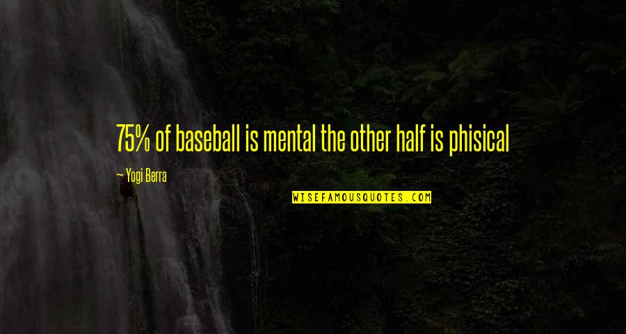 Ljubivoje Rsu Quotes By Yogi Berra: 75% of baseball is mental the other half Ljubivoje Rsu Quotes By Yogi Berra: 75% of baseball is mental the other half