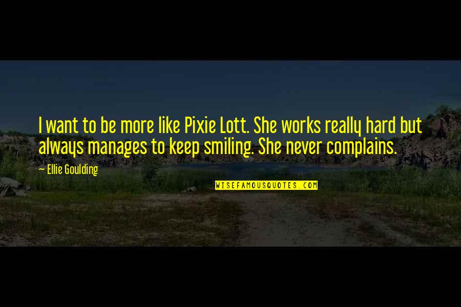 Ljubodrag Stojadinovic Kolumne Quotes By Ellie Goulding: I want to be more like Pixie Lott.