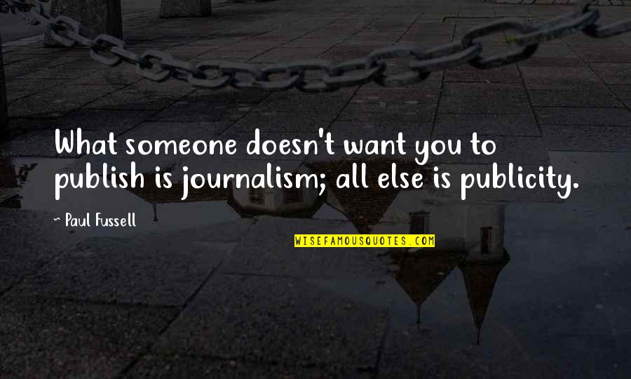 Ljubodrag Stojadinovic Kolumne Quotes By Paul Fussell: What someone doesn't want you to publish is