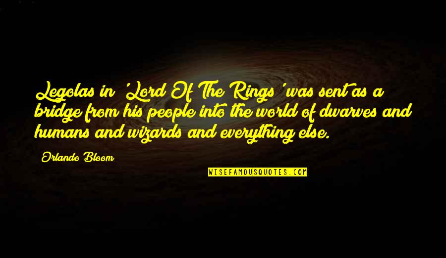 Ljubomir Fejsa Quotes By Orlando Bloom: Legolas in 'Lord Of The Rings' was sent
