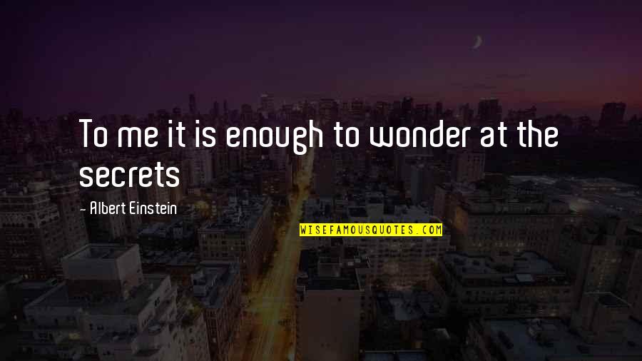 Ljudi Sa Quotes By Albert Einstein: To me it is enough to wonder at