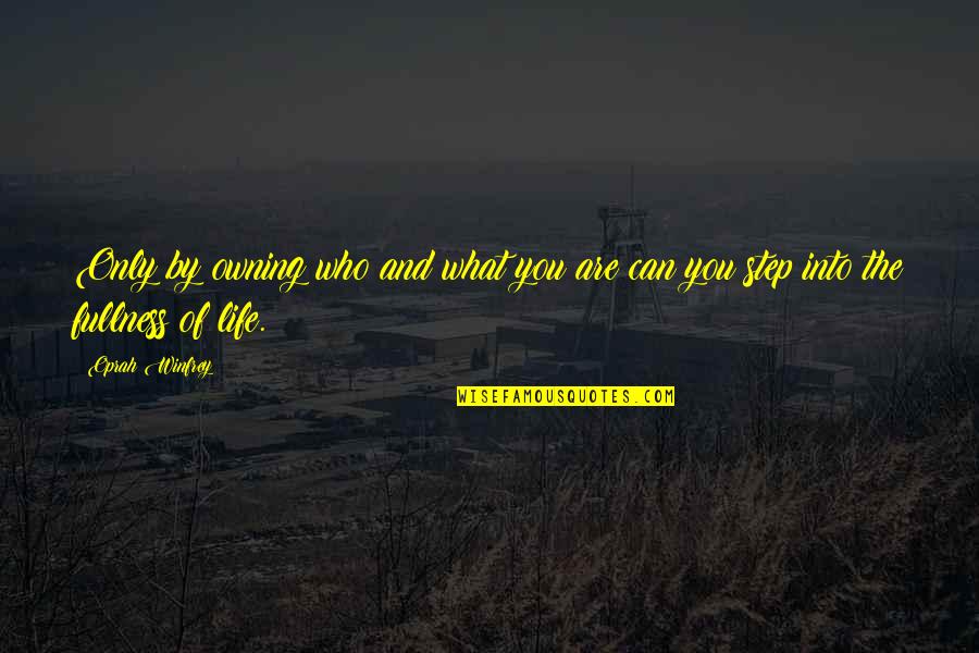 Ljudski Organi Quotes By Oprah Winfrey: Only by owning who and what you are