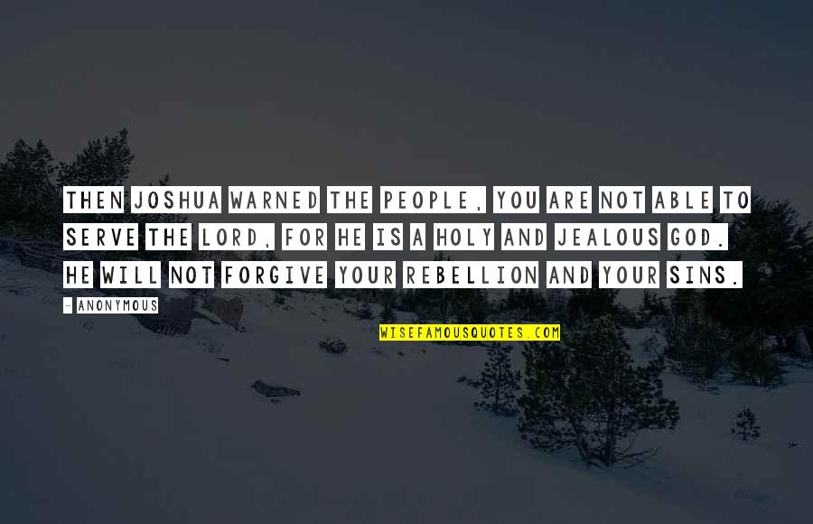 Ljungberg Collection Quotes By Anonymous: Then Joshua warned the people, You are not