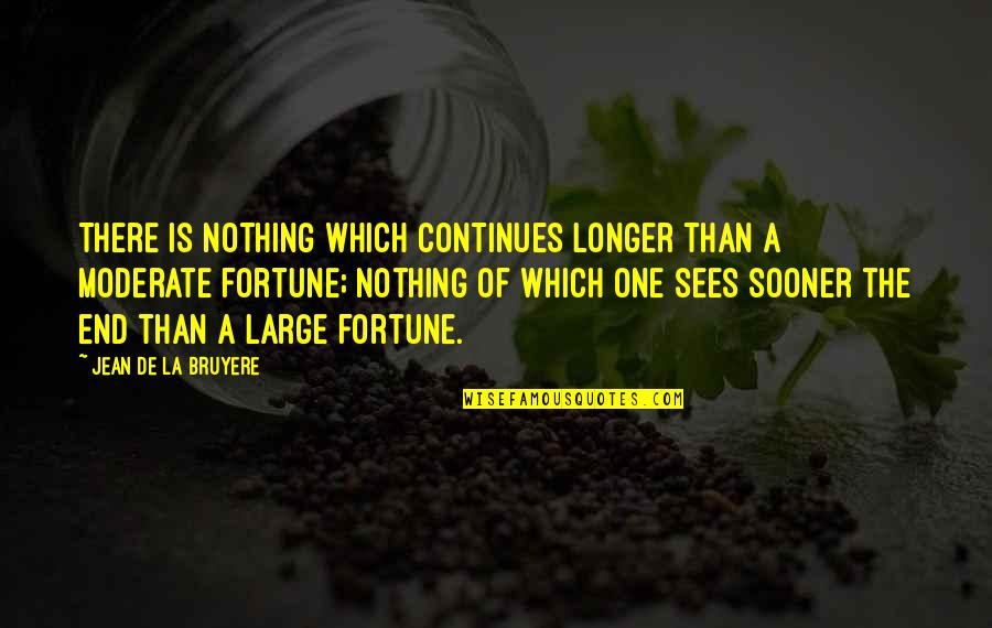 Ljungberg Collection Quotes By Jean De La Bruyere: There is nothing which continues longer than a
