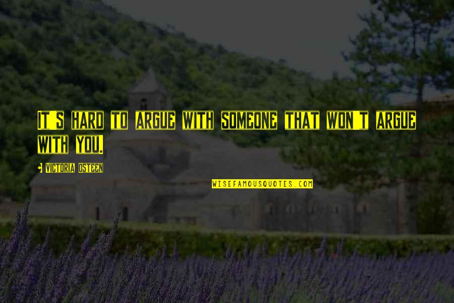 Ljungman Dust Quotes By Victoria Osteen: It's hard to argue with someone that won't Ljungman Dust Quotes By Victoria Osteen: It's hard to argue with someone that won't