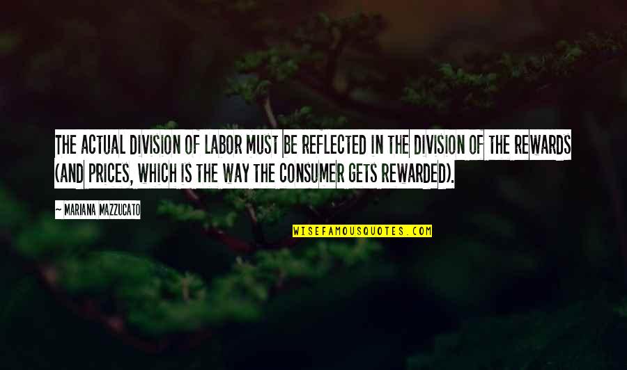 Ljupka Delo Quotes By Mariana Mazzucato: The actual division of labor must be reflected Ljupka Delo Quotes By Mariana Mazzucato: The actual division of labor must be reflected