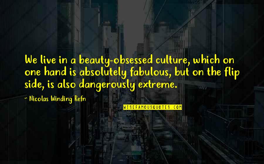 Ljupkovska Quotes By Nicolas Winding Refn: We live in a beauty-obsessed culture, which on