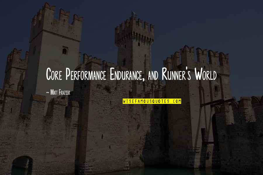 Ljusnan Quotes By Matt Frazier: Core Performance Endurance, and Runner's World