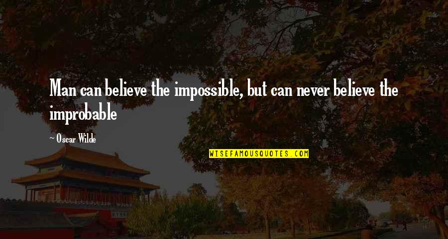 Lkelere G Re Randomlar Quotes By Oscar Wilde: Man can believe the impossible, but can never