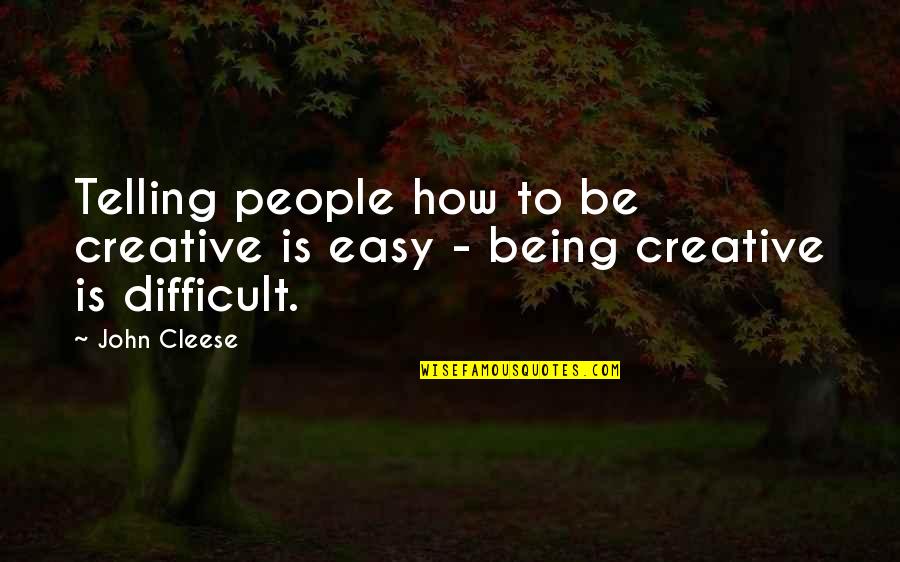 Lkhagvademberel Quotes By John Cleese: Telling people how to be creative is easy
