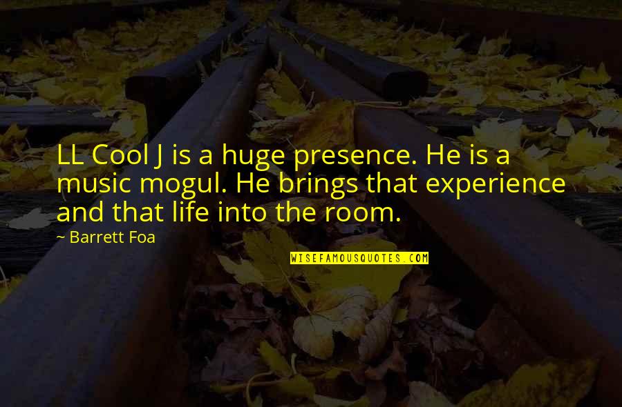 Ll Cool J Quotes By Barrett Foa: LL Cool J is a huge presence. He