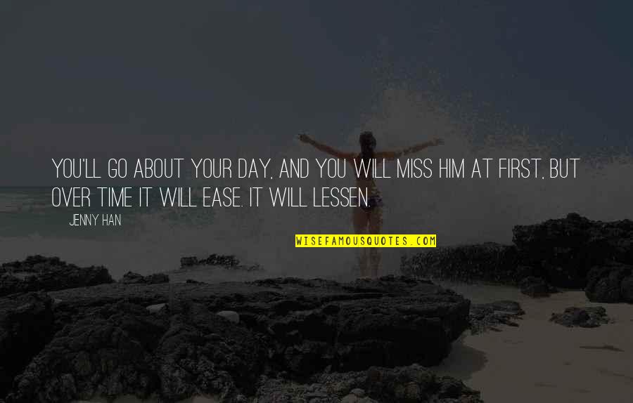 Ll Miss You Quotes By Jenny Han: You'll go about your day, and you will