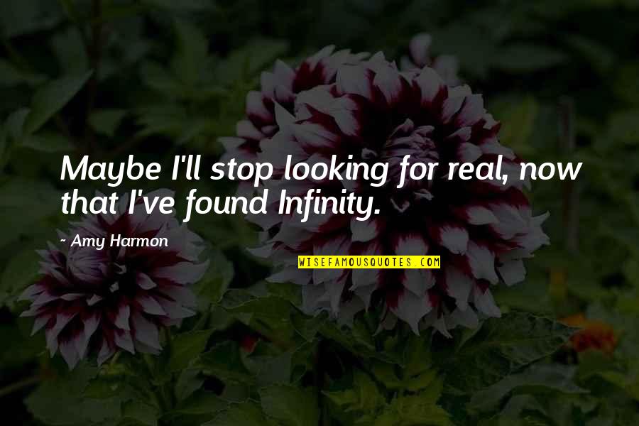 Ll Quotes By Amy Harmon: Maybe I'll stop looking for real, now that