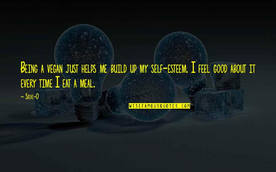 Llagas De Cristo Quotes By Steve-O: Being a vegan just helps me build up