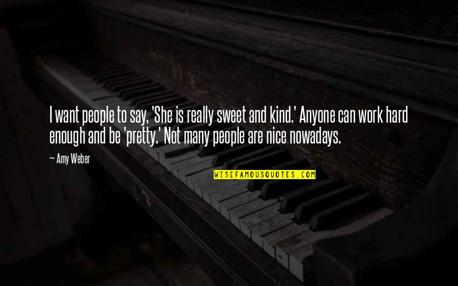 Llamadas De Whatsapp Quotes By Amy Weber: I want people to say, 'She is really Llamadas De Whatsapp Quotes By Amy Weber: I want people to say, 'She is really