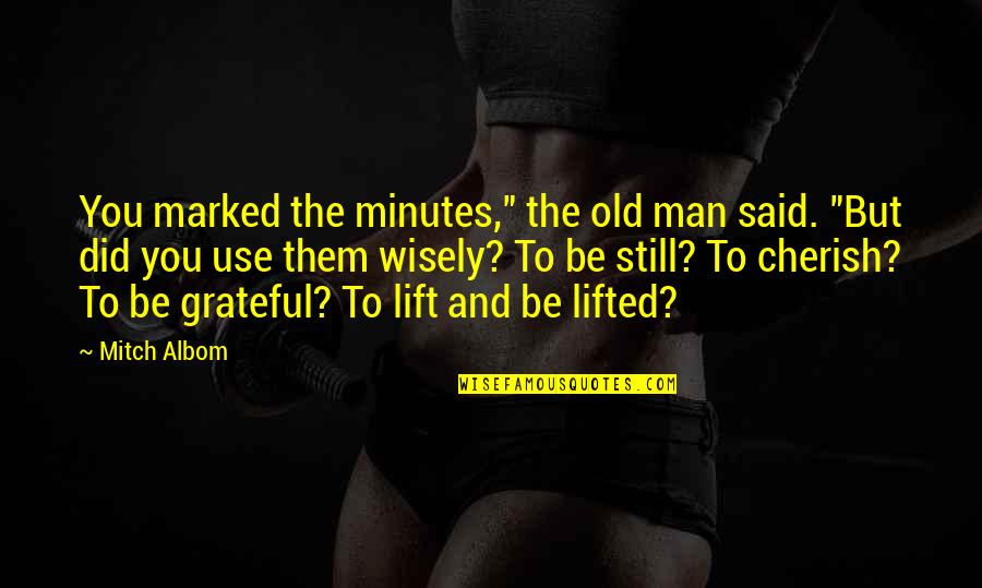 Llamadas De Whatsapp Quotes By Mitch Albom: You marked the minutes," the old man said. Llamadas De Whatsapp Quotes By Mitch Albom: You marked the minutes," the old man said.