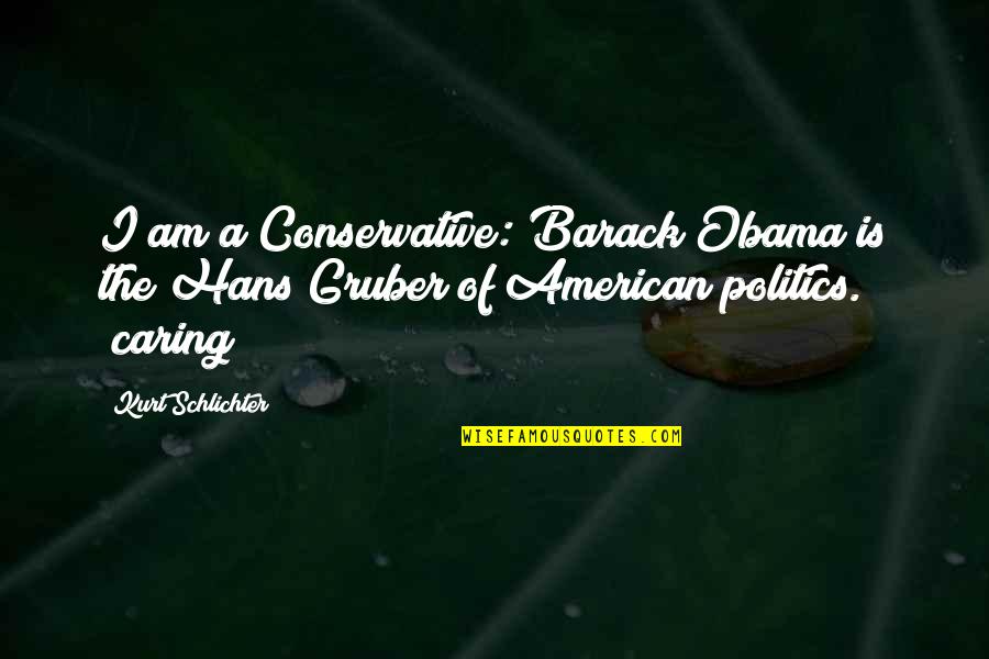 Llamar A Mexico Quotes By Kurt Schlichter: I am a Conservative: Barack Obama is the
