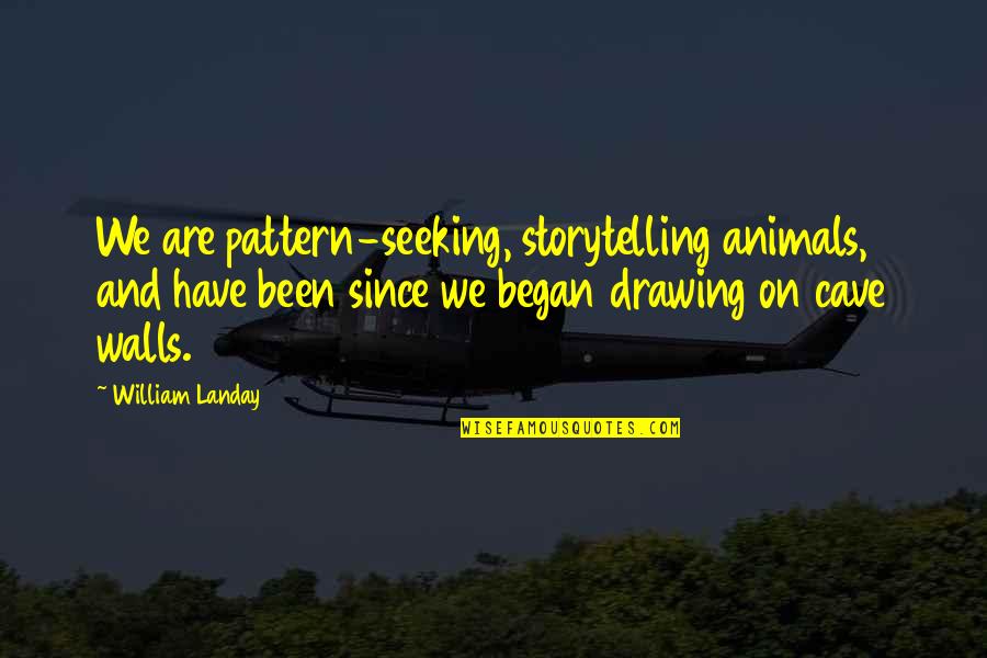 Llamarada Cancion Quotes By William Landay: We are pattern-seeking, storytelling animals, and have been