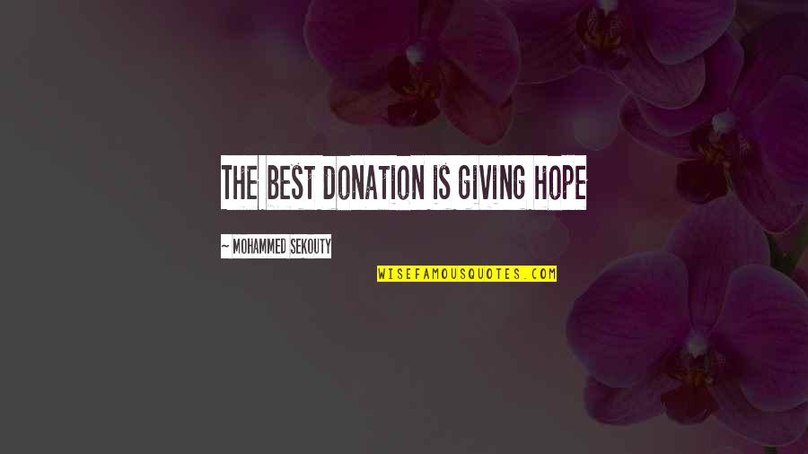Llamaradas Restaurant Quotes By Mohammed Sekouty: The best donation is giving hope