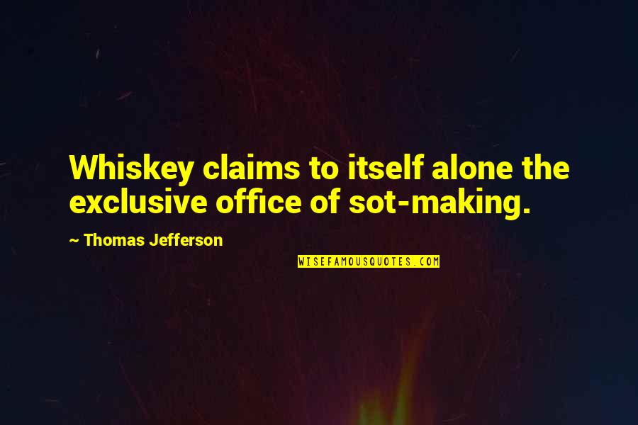 Llamas En Ingles Quotes By Thomas Jefferson: Whiskey claims to itself alone the exclusive office Llamas En Ingles Quotes By Thomas Jefferson: Whiskey claims to itself alone the exclusive office