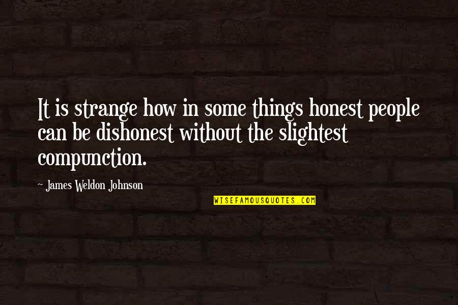Llamas Wearing Hats Quotes By James Weldon Johnson: It is strange how in some things honest Llamas Wearing Hats Quotes By James Weldon Johnson: It is strange how in some things honest