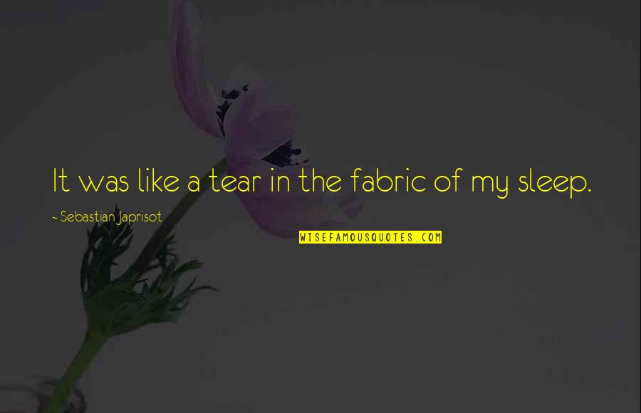 Llamativa In English Quotes By Sebastian Japrisot: It was like a tear in the fabric Llamativa In English Quotes By Sebastian Japrisot: It was like a tear in the fabric