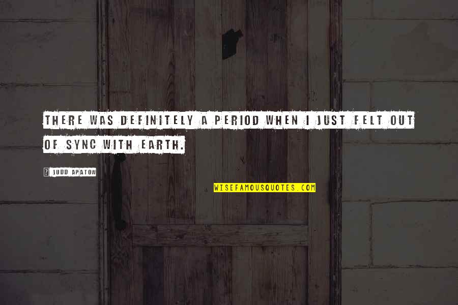 Llamativo Quotes By Judd Apatow: There was definitely a period when I just