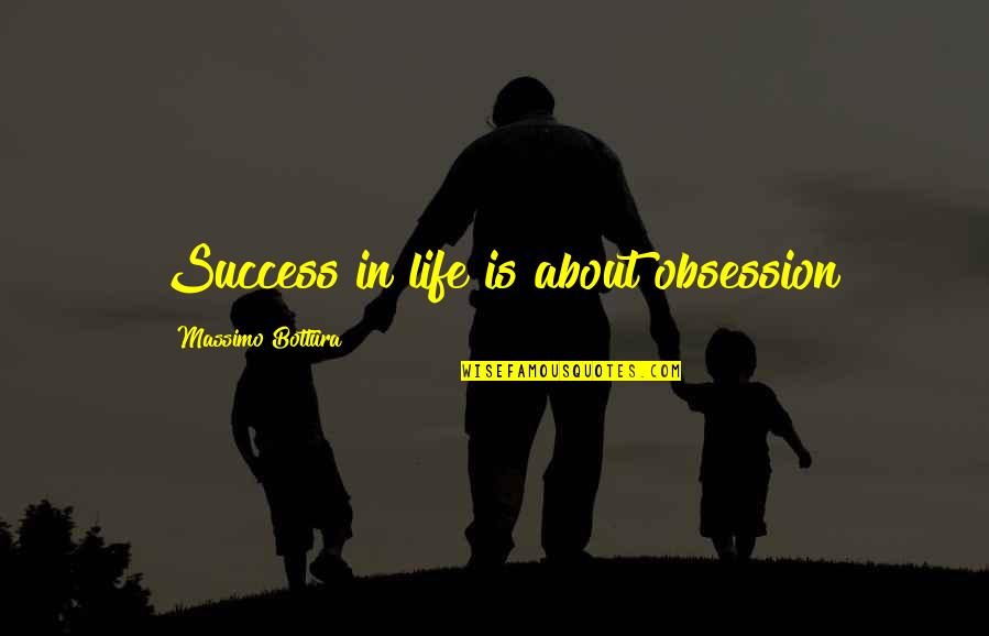 Llambrich Usa Quotes By Massimo Bottura: Success in life is about obsession Llambrich Usa Quotes By Massimo Bottura: Success in life is about obsession
