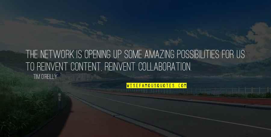 Llambrich Usa Quotes By Tim O'Reilly: The network is opening up some amazing possibilities Llambrich Usa Quotes By Tim O'Reilly: The network is opening up some amazing possibilities