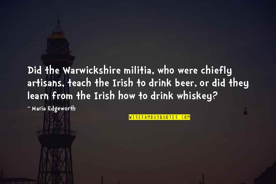 Llanas Definicion Quotes By Maria Edgeworth: Did the Warwickshire militia, who were chiefly artisans, Llanas Definicion Quotes By Maria Edgeworth: Did the Warwickshire militia, who were chiefly artisans,