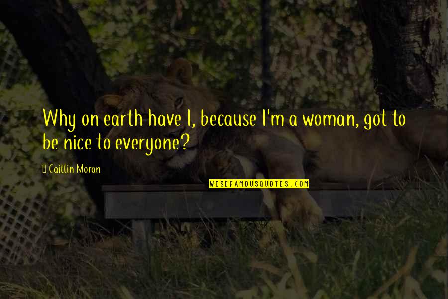 Llargandaix Quotes By Caitlin Moran: Why on earth have I, because I'm a