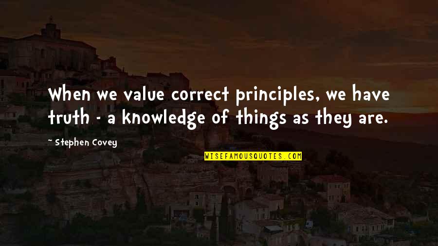 Llaser Md Quotes By Stephen Covey: When we value correct principles, we have truth