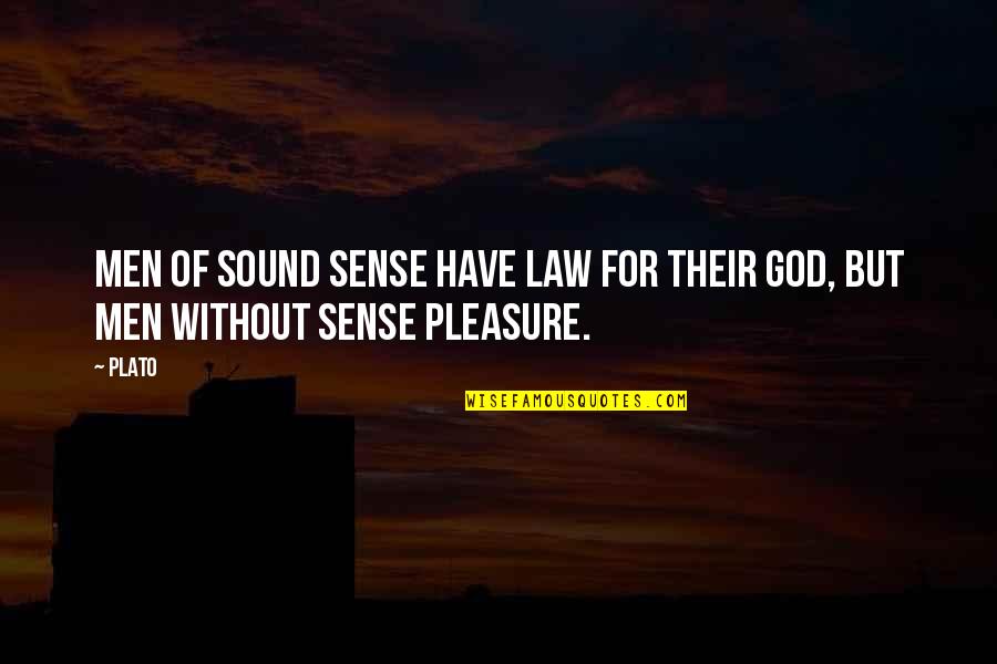 Llavore Quotes By Plato: Men of sound sense have Law for their