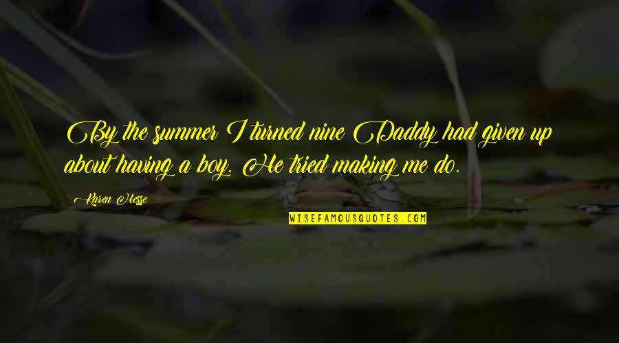 Lled Kes K Zet Quotes By Karen Hesse: By the summer I turned nine Daddy had