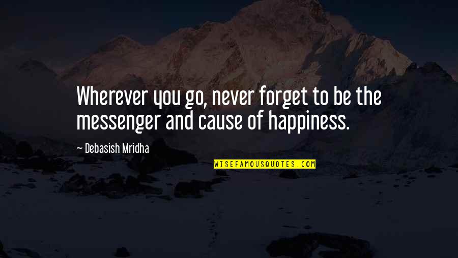 Llednar Quotes By Debasish Mridha: Wherever you go, never forget to be the